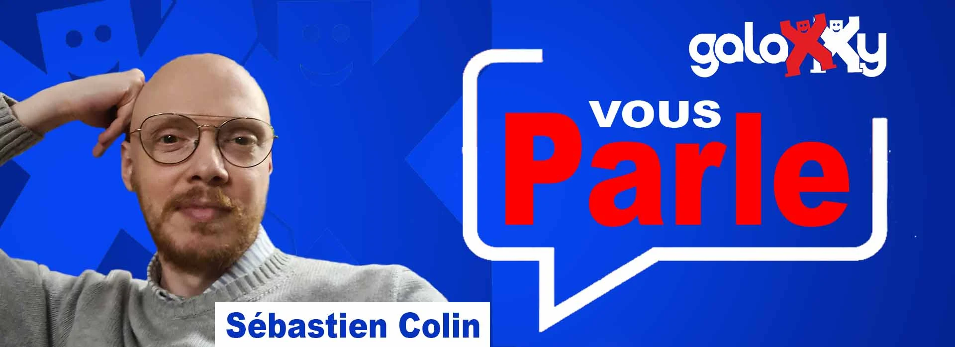 GalaXXy vous parle, les chroniques de Sébastien Colin